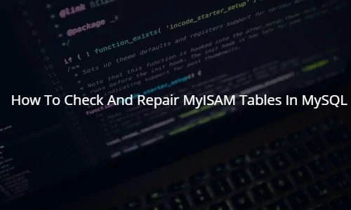 How To Repair MyISAM tables in mysql